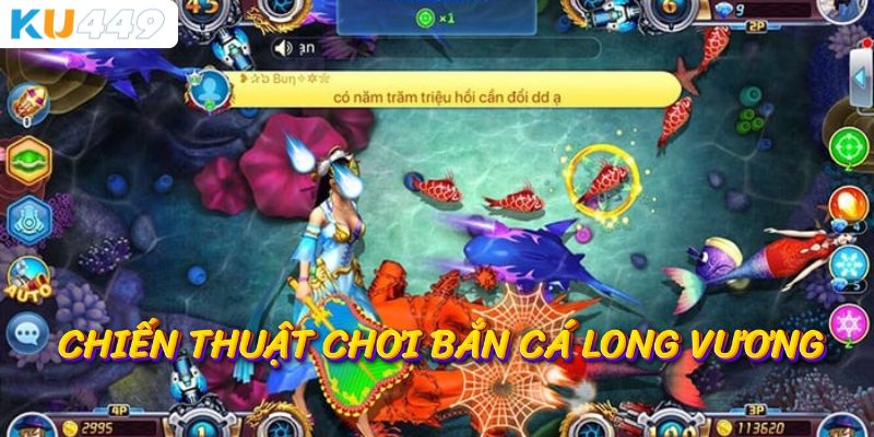 Chiến thuật chơi bắn cá long vương