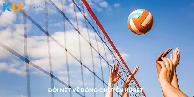 Đôi nét về bóng chuyền Kubet