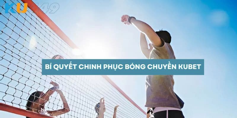 Bí quyết chinh phục sảnh cược bóng chuyền