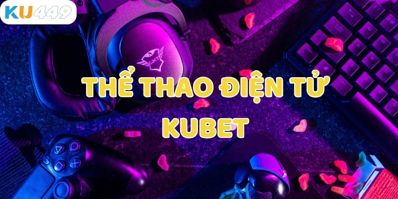 Giới thiệu cá cược thể thao điện tử kubet