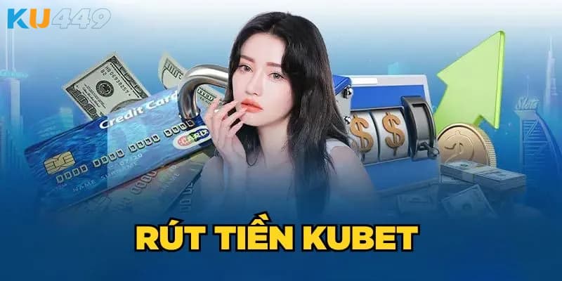 Những ưu điểm nổi bật của quy trình rút tiền kubet