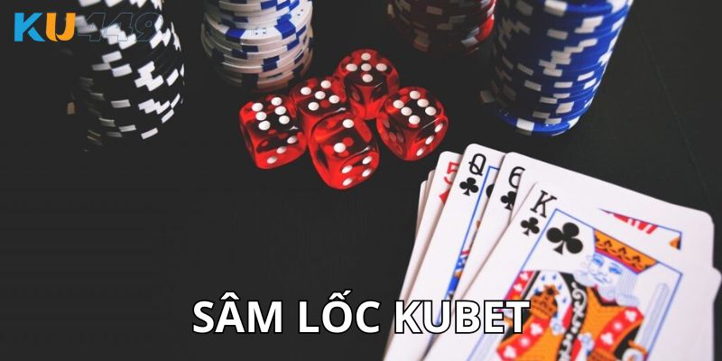 Sâm lốc Kubet là gì?